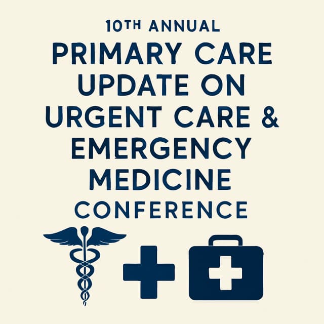 10th Annual Primary Care Update on Urgent Care & Emergency Medicine Conference