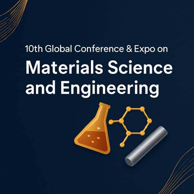 10th Global Conference & Expo on Materials Science and Engineering