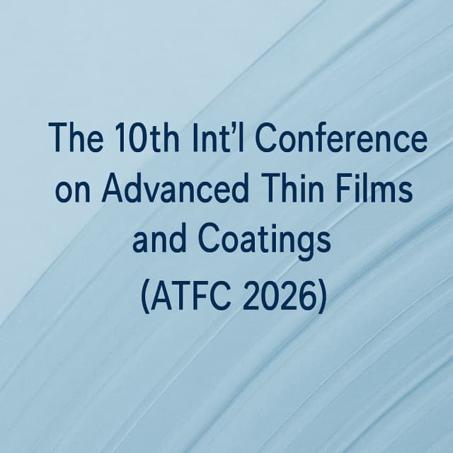 The 10th Int'l Conference on Advanced Thin Films and Coatings(ATFC 2026)