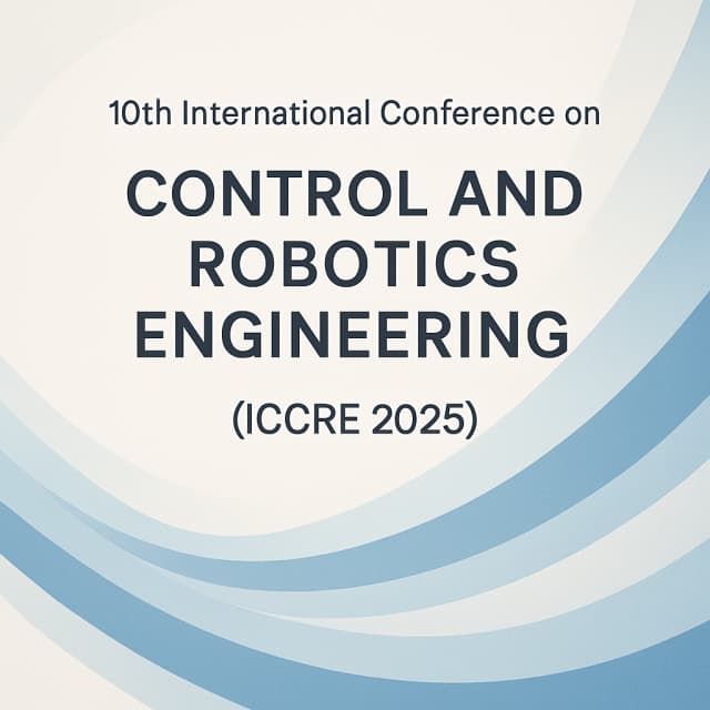 10th International Conference on Control and Robotics Engineering (ICCRE 2025)