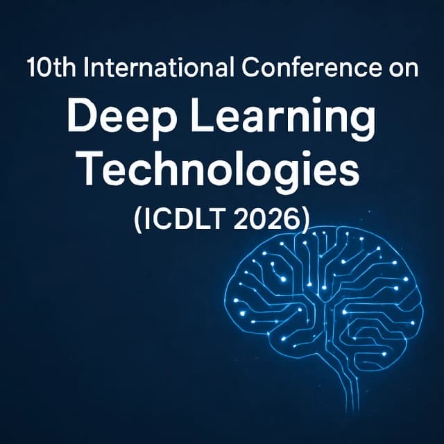 10th International Conference on Deep Learning Technologies (ICDLT 2026)