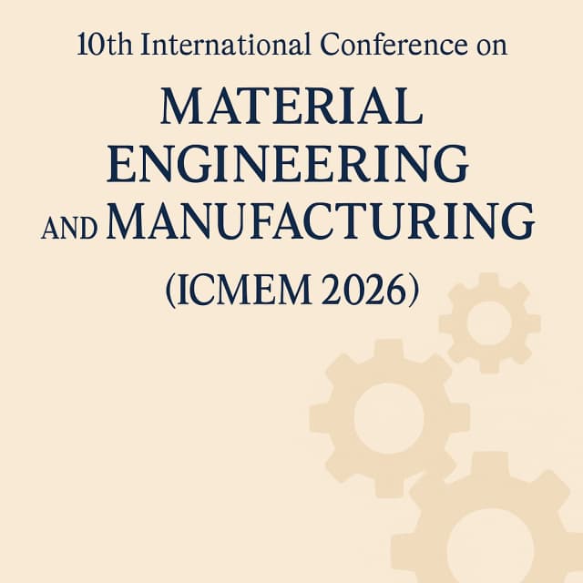 10th International Conference on Material Engineering and Manufacturing (ICMEM 2026)