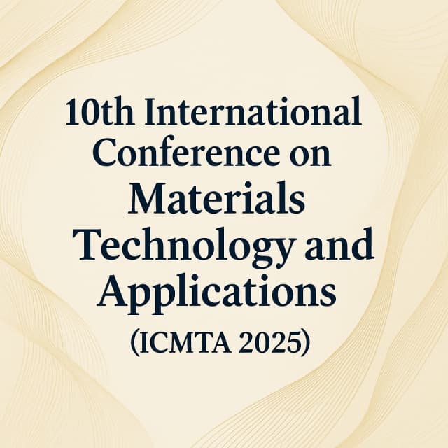 10th International Conference on Materials Technology and Applications(ICMTA 2025)