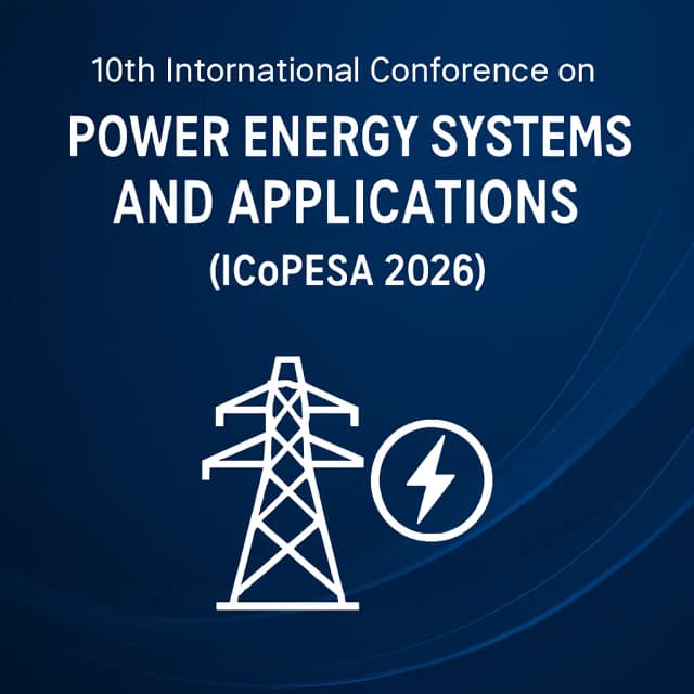 10th International Conference on Power Energy Systems and Applications (ICoPESA 2026)