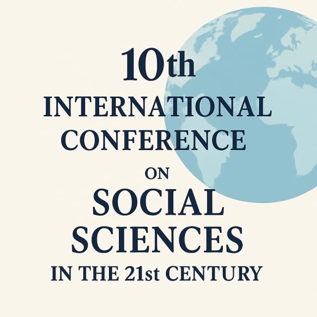 10th International Conference on Social Sciences in the 21st Century