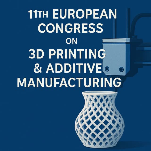 11th European Congress on 3D Printing & Additive Manufacturing