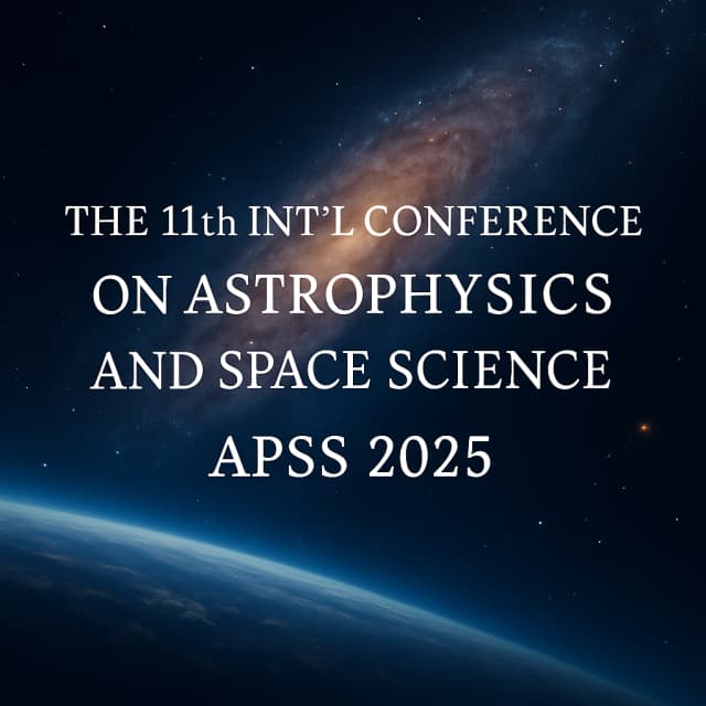 The 11th Int'l Conference on Astrophysics and Space Science(APSS 2025)