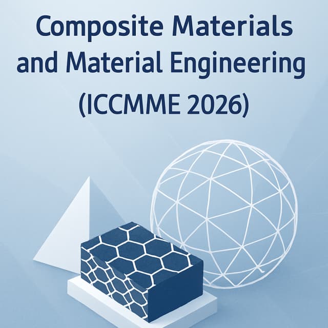 11th International Conference on Composite Materials and Material Engineering (ICCMME 2026)