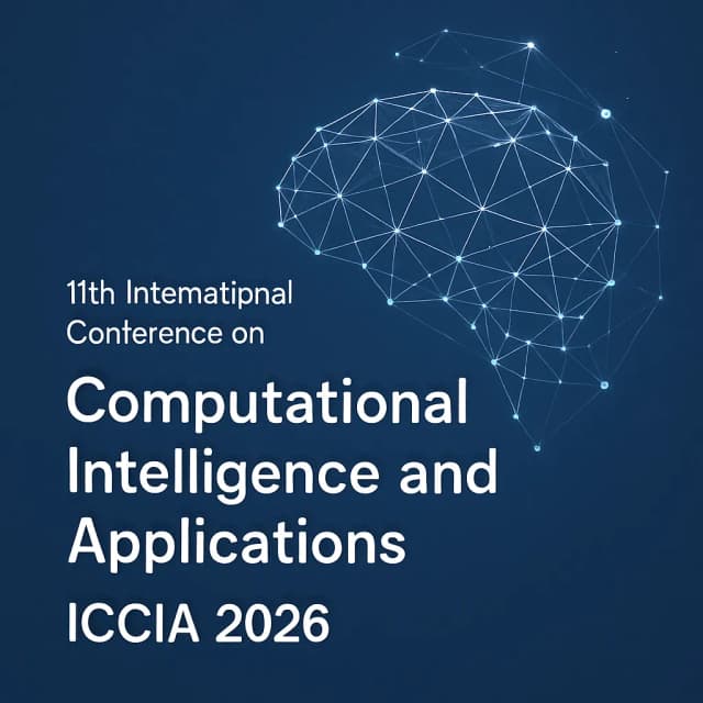 11th International Conference on Computational Intelligence and Applications (ICCIA 2026)