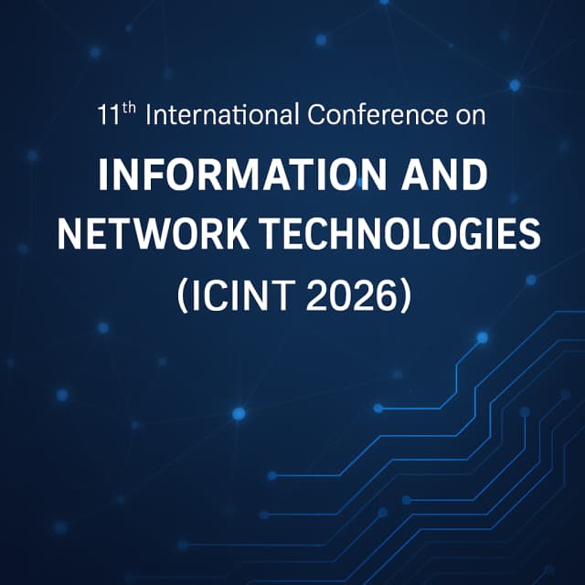 11th International Conference on Information and Network Technologies (ICINT 2026)