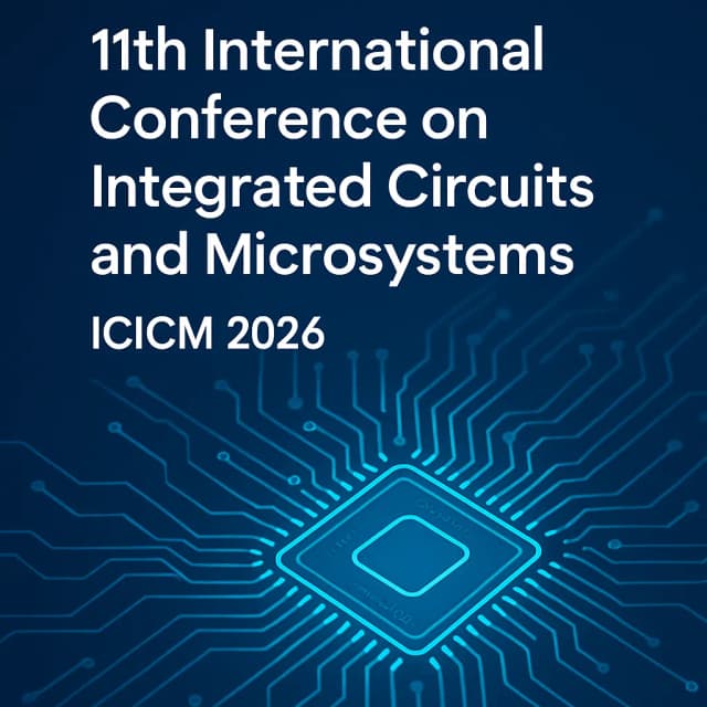 11th International Conference on Integrated Circuits and Microsystems(ICICM 2026)