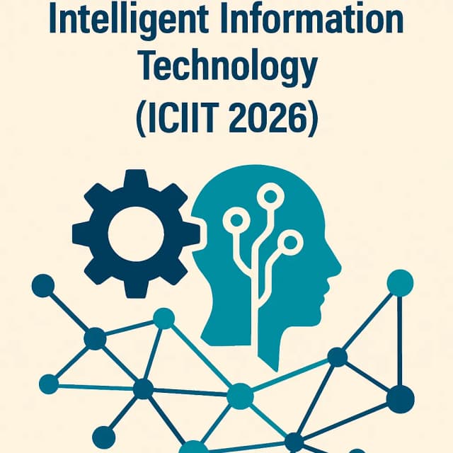 11th International Conference on Intelligent Information Technology(ICIIT 2026)