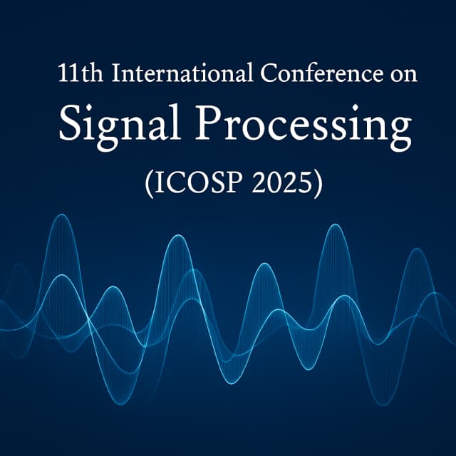 11th International Conference on Signal Processing(ICOSP 2025)