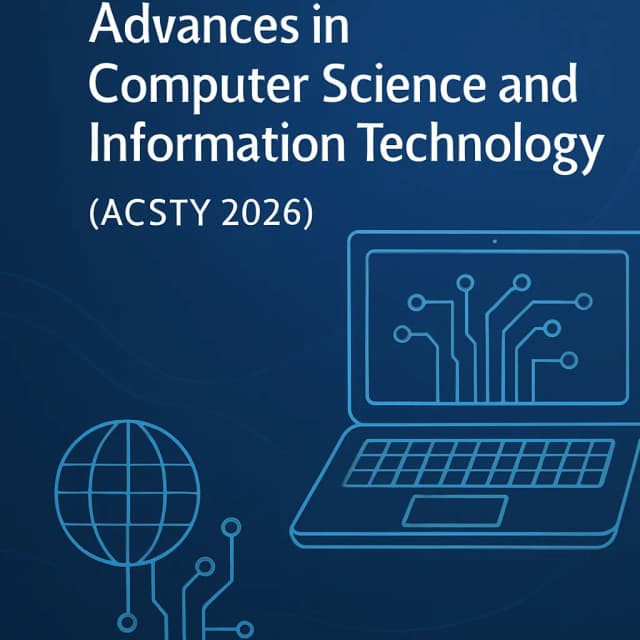 12th International Conference on Advances in Computer Science and Information Technology (ACSTY 2026)