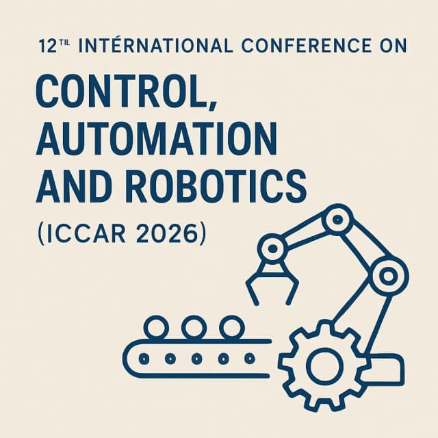 12th International Conference on Control, Automation and Robotics (ICCAR 2026)