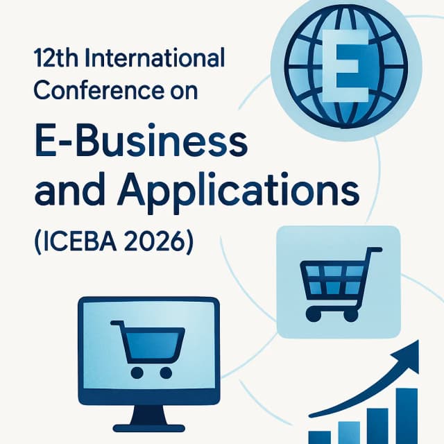 12th International Conference on E-Business and Applications (ICEBA 2026)