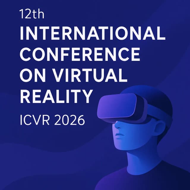 12th International Conference on Virtual Reality (ICVR 2026)