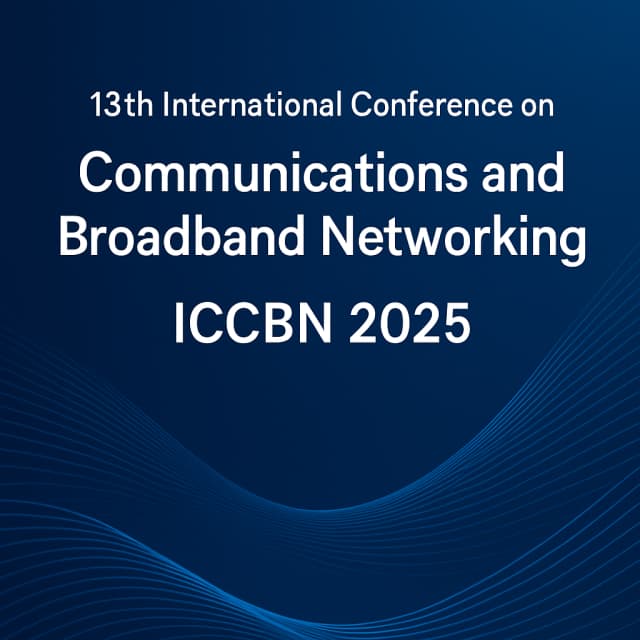 13th International Conference on Communications and Broadband Networking (ICCBN 2025)