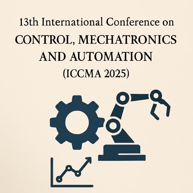 13th International Conference on Control, Mechatronics and Automation(ICCMA 2025)