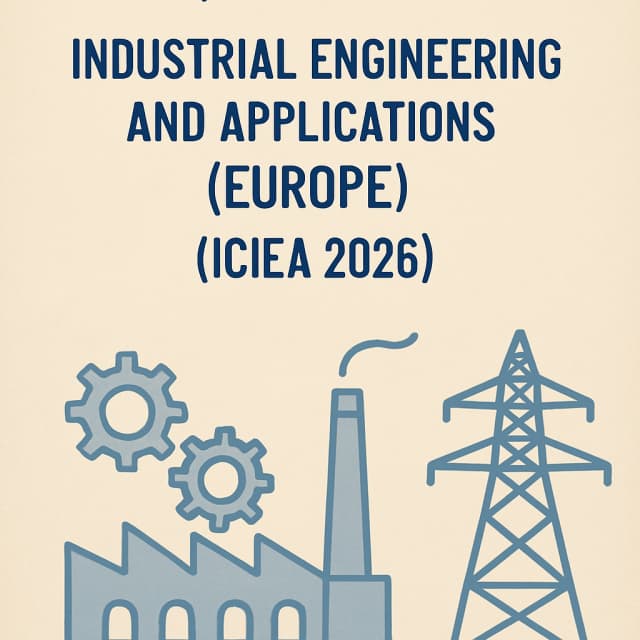 13th International Conference on Industrial Engineering and Applications (Europe) (ICIEA 2026)