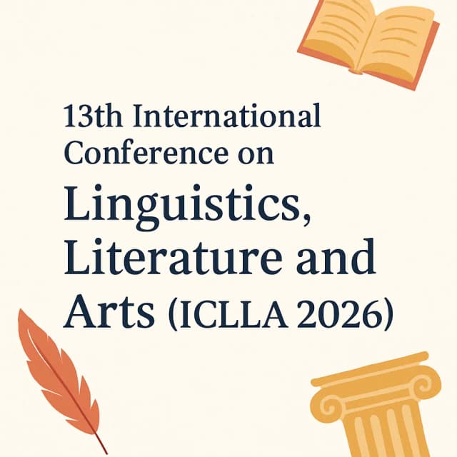 13th International Conference on Linguistics, Literature and Arts (ICLLA 2026)