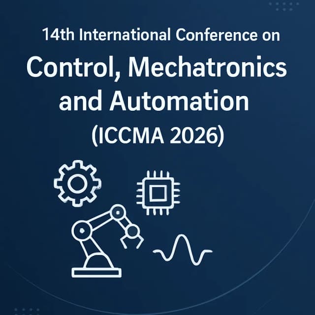 14th International Conference on Control, Mechatronics and Automation(ICCMA 2026)