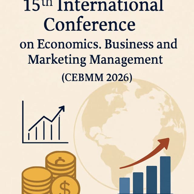 15th International Conference on Economics, Business and Marketing Management (CEBMM 2026)