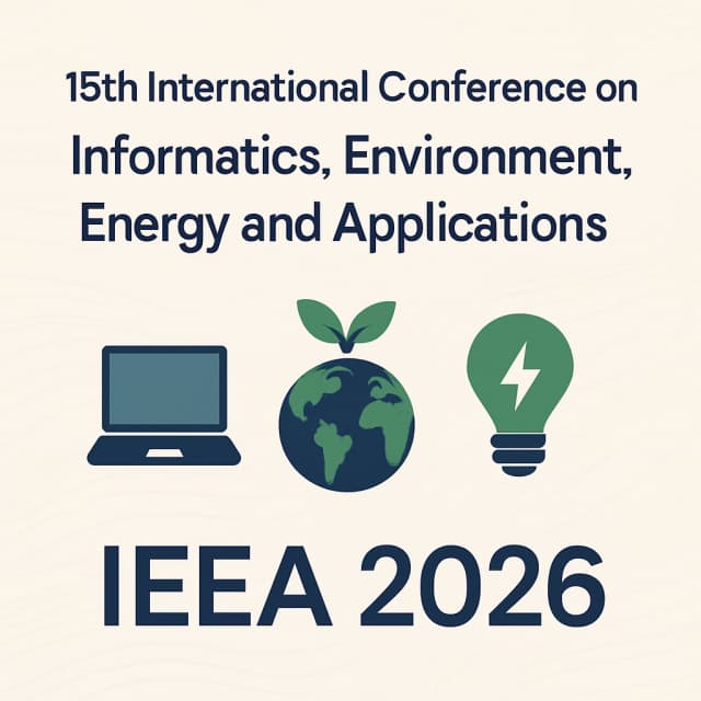 15th International Conference on Informatics, Environment, Energy and Applications (IEEA 2026)