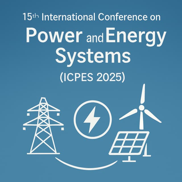 15th International Conference on Power and Energy Systems (ICPES 2025)