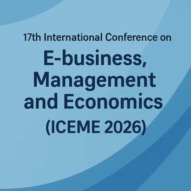 17th International Conference on E-business, Management and Economics (ICEME 2026)