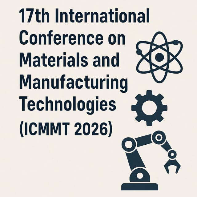 17th International Conference on Materials and Manufacturing Technologies(ICMMT 2026)