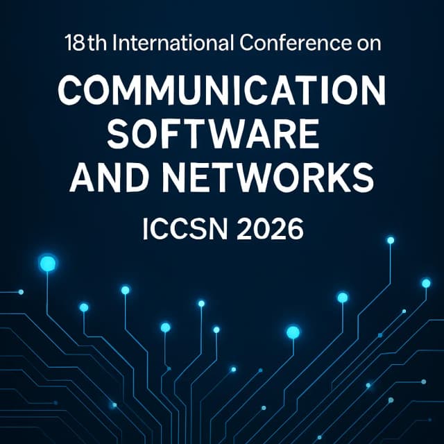 18th International Conference on Communication Software and Networks (ICCSN 2026)