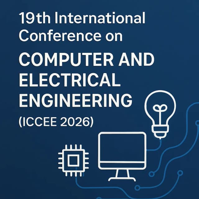 19th International Conference on Computer and Electrical Engineering (ICCEE 2026)