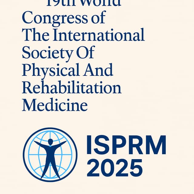 19th World Congress of The International Society Of Physical And Rehabilitation Medicine (ISPRM 2025)