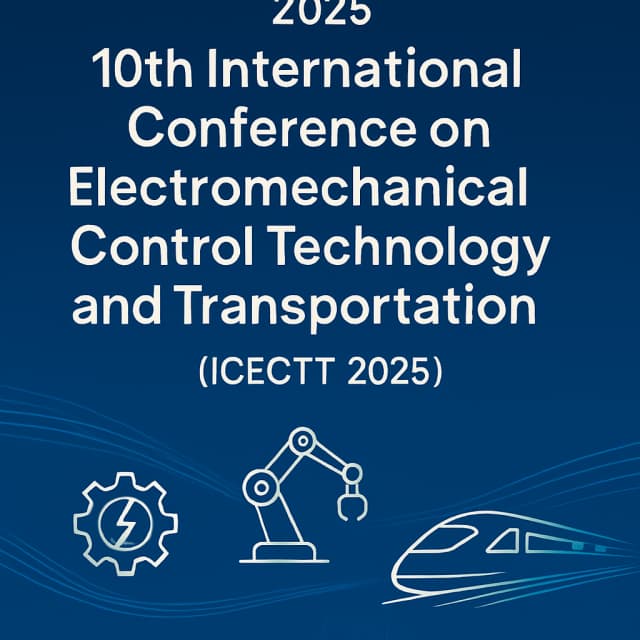 2025 10th International Conference on Electromechanical Control Technology and Transportation (ICECTT 2025)