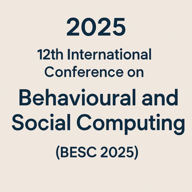 2025 12th International Conference on Behavioural and Social Computing (BESC 2025)