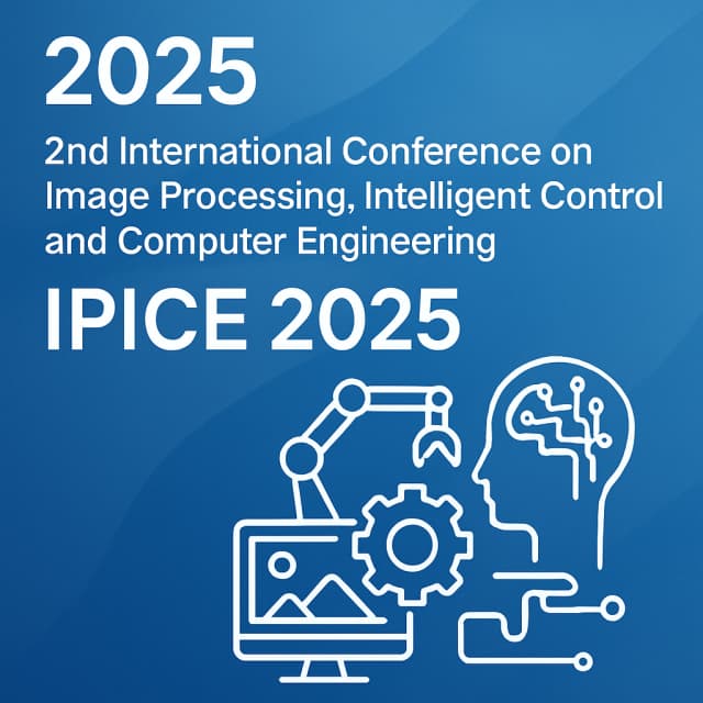 2025 2nd International Conference on Image Processing, Intelligent Control and Computer Engineering (IPICE 2025)