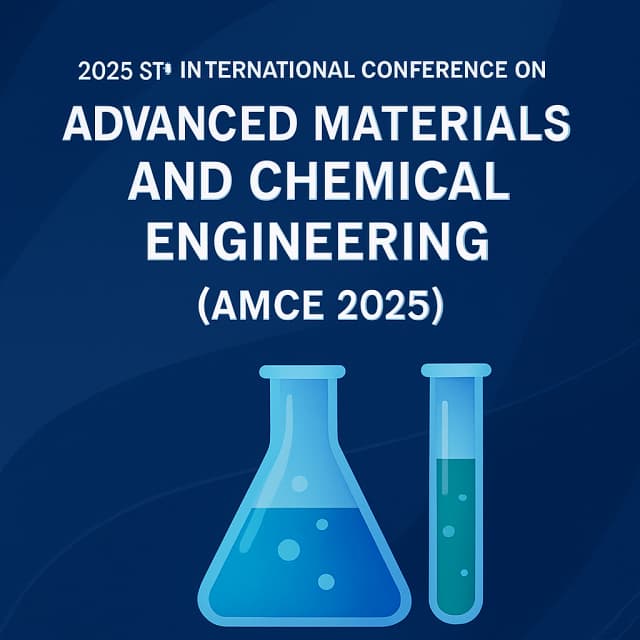 2025 5th International Conference on Advanced Materials and Chemical Engineering (AMCE 2025)