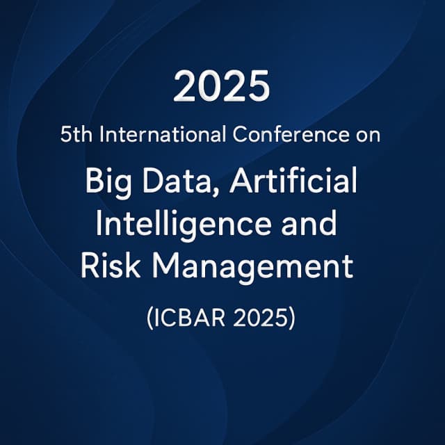 2025 5th International Conference on Big Data, Artificial Intelligence and Risk Management (ICBAR 2025)