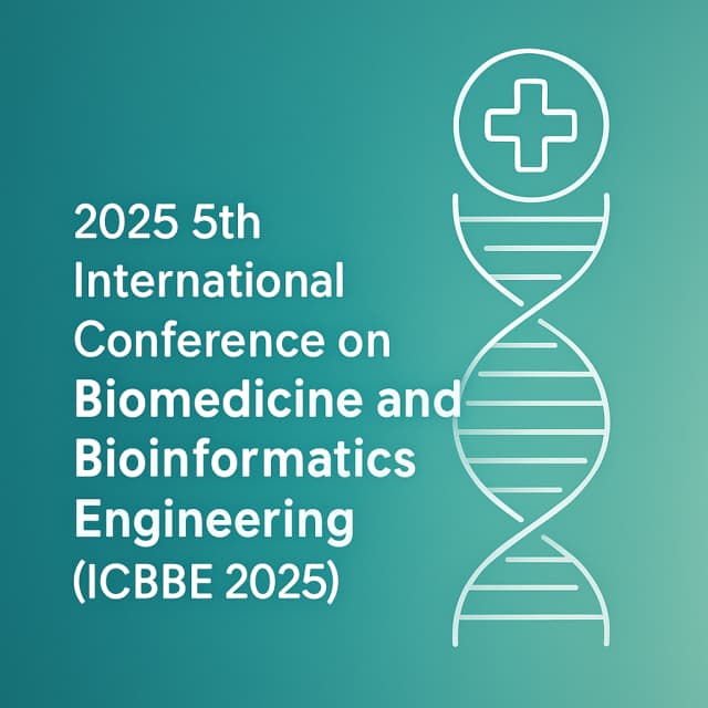 2025 5th International Conference on Biomedicine and Bioinformatics Engineering (ICBBE 2025)