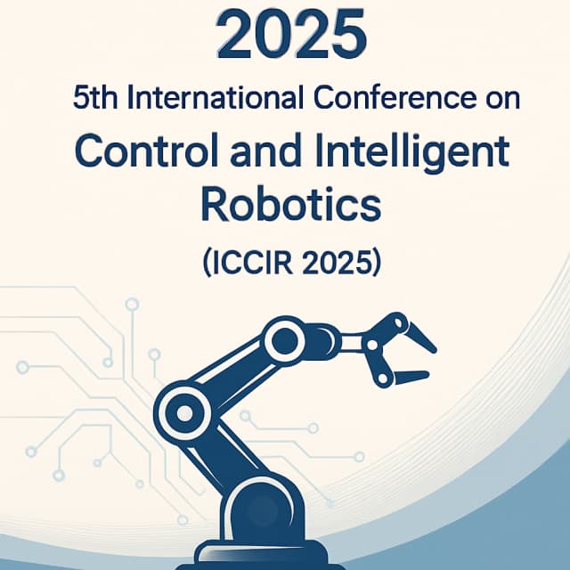 2025 5th International Conference on Control and Intelligent Robotics (ICCIR 2025)