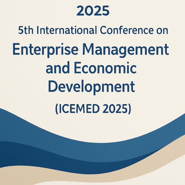 2025 5th International Conference on Enterprise Management and Economic Development (ICEMED 2025)