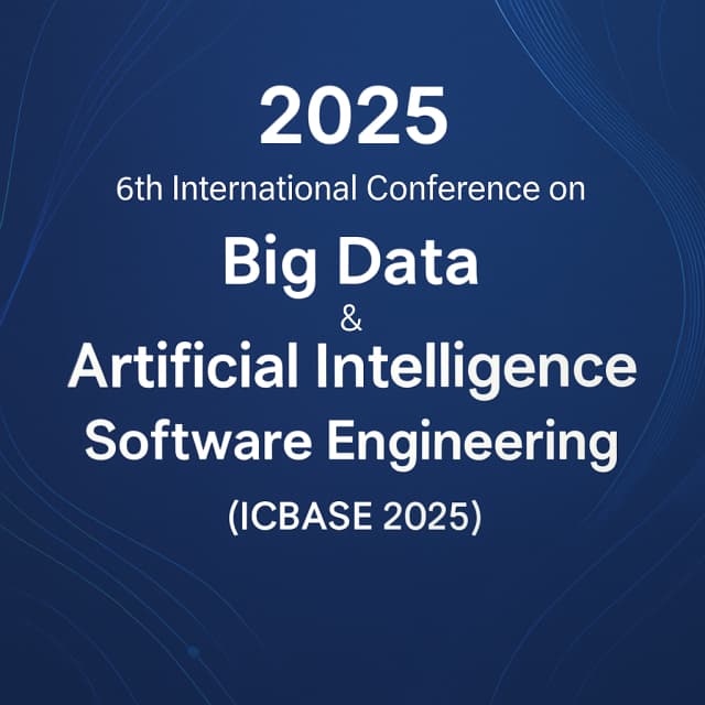 2025 6th International Conference on Big Data & Artificial Intelligence & Software Engineering (ICBASE 2025)