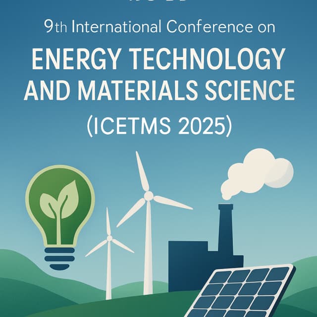 2025 9th International Conference on Energy Technology and Materials Science (ICETMS 2025)