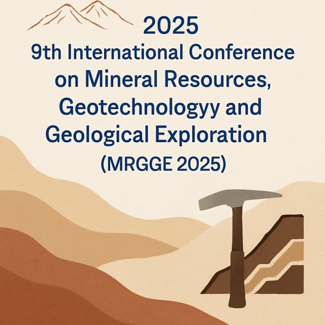 2025 9th International Conference on Mineral Resources, Geotechnology and Geological Exploration (MRGGE 2025)