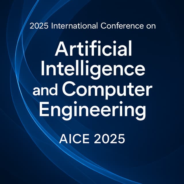 2025 International Conference on Artificial Intelligence and Computer Engineering (AICE 2025)
