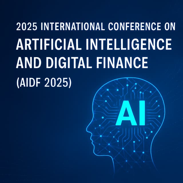 2025 International Conference on Artificial Intelligence and Digital Finance(AIDF 2025)