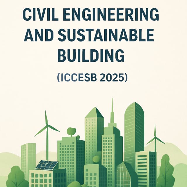 2025 International Conference on Civil Engineering and Sustainable Building (ICCESB 2025)