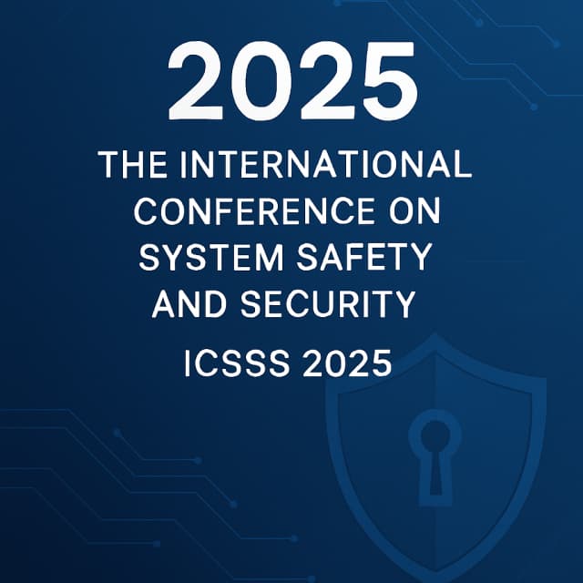 2025 The International Conference on System Safety and Security (ICSSS 2025)