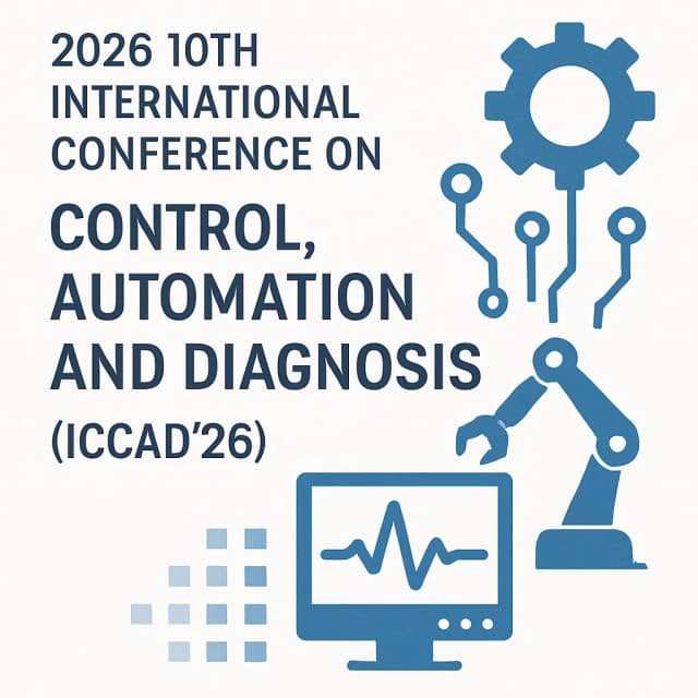 2026 10th International Conference on Control, Automation and Diagnosis (ICCAD’26)